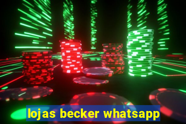 lojas becker whatsapp